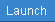 Launch